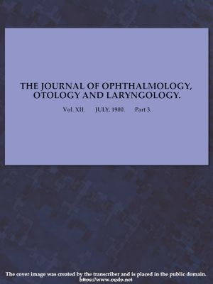 [Gutenberg 59472] • The Journal of Ophthalmology, Otology and Laryngology. Vol. XII. July, 1900. Part 3.